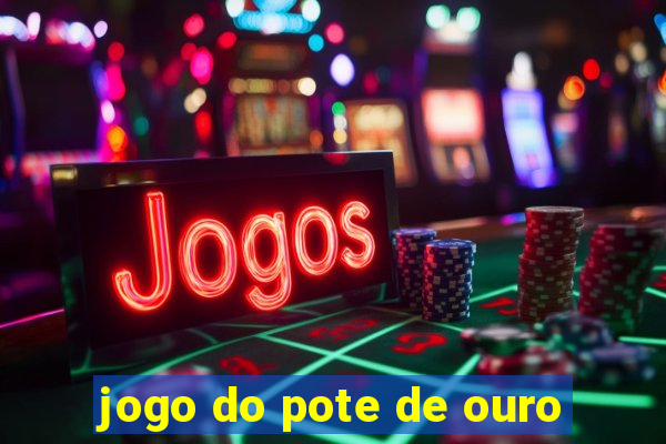 jogo do pote de ouro